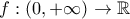 f:(0,+\infty)\to\mathbb{R}