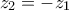 \displasystyle{z_{2}=-z_{1}}