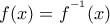 f(x)=f^{^{-1}}(x)