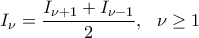 \displaystyle{I_\nu=\frac{I_{\nu+1}+I_{\nu-1}}{2}, \,\,\,\, \nu\geq 1}