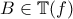 \displaystyle{B\in\mathbb{T}(f)}