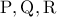 \rm P,Q,R