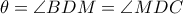 \theta=\angle BDM=\angle MDC