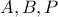 A, B, P