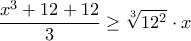 \displaystyle \frac{x^3+12+12}{3}\geq \sqrt[3]{12^2}\cdot x