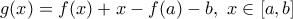 g(x)=f(x)+x-f(a)-b, \,\,x \in [a,b]