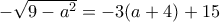 - \sqrt {9-a^2} = -3(a+4)+15