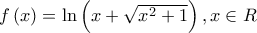 f\left( x \right) = \ln \left( {x + \sqrt {{x^2} + 1} } \right),x \in R