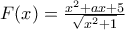F(x)=\frac{x^2 +ax+5}{ \sqrt{x^2+1}}