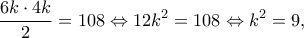 \displaystyle \frac{{6k \cdot 4k}}{2} = 108 \Leftrightarrow 12{k^2} = 108 \Leftrightarrow {k^2} = 9,