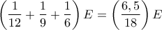 \displaystyle \left (\frac{1}{12} + \frac{1}{9} + \frac{1}{6}\right )E = \left (\frac{6,5}{18}\right )E