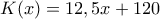 K(x)=12,5x +120