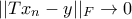 \displaystyle{||Tx_n-y||_F\to 0}