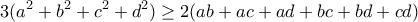 \displaystyle{3(a^2+b^2+c^2+d^2) \geq 2(ab+ac+ad+bc+bd+cd)}}