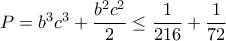 P=b^3c^3+\dfrac{b^2c^2}{2}\leq \dfrac{1}{216}+\dfrac{1}{72}