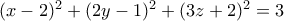 (x-2)^2+(2y-1)^2+(3z+2)^2=3