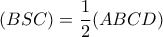 (BSC)=\dfrac{1}{2}(ABCD)
