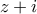 z+i