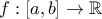 f:[a,b]\rightarrow \mathbb{R}