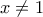 \displaystyle{x \ne 1}