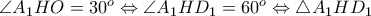\angle A_1HO=30^o \Leftrightarrow \angle A_1HD_1=60^o \Leftrightarrow \triangle A_1HD_1