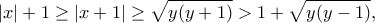 \displaystyle{|x|+1\geq |x+1|\geq \sqrt{y(y+1)}> 1+\sqrt{y(y-1)}},