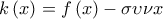 \displaystyle{ 
k\left( x \right) = f\left( x \right) - \sigma \upsilon \nu x 
}
