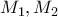 M_1, M_2