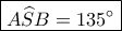 \boxed{A\widehat SB=135^\circ}