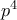 p^4