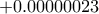 +0.00000023