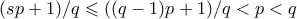(sp+1)/q \leqslant ((q-1)p+1)/q < p < q