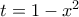 t=1-x^2