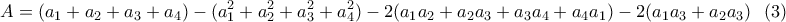 \displaystyle{A=(a_1+a_2+a_3+a_4)-(a_1^2+a_2^2+a_3^2+a_4^2) -2(a_1a_2+a_2a_3+a_3a_4+a_4a_1)-2(a_1a_3+a_2a_3)  \  \  (3)}