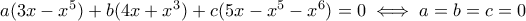 a(3x-x^5)+ b(4x+x^3)+c(5x-x^5-x^6)=0 \iff a=b=c=0