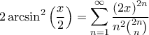 \displaystyle{2 \arcsin^2 \left ( \frac{x}{2} \right ) = \sum_{n=1}^{\infty} \frac{\left ( 2x \right )^{2n}}{n^2 \binom{2n}{n}}}
