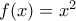 f(x)=x^2