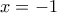 x=-1