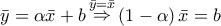 \bar y = \alpha \bar x + b\mathop  \Rightarrow \limits^{\bar y = \bar x} \left( {1 - \alpha } \right)\bar x = b