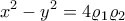 \displaystyle{x^2 -y^2 =4\varrho _1 \varrho _2}