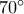 {70^ \circ }