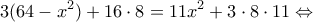 \displaystyle 3(64 - {x^2}) + 16 \cdot 8 = 11{x^2} + 3 \cdot 8 \cdot 11 \Leftrightarrow 