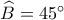 \widehat B = {45^ \circ }