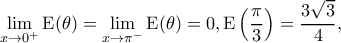 \displaystyle \mathop {\lim }\limits_{x \to {0^ + }} {\rm E}(\theta ) = \mathop {\lim }\limits_{x \to {\pi ^ - }} {\rm E}(\theta ) = 0,{\rm E}\left( {\frac{\pi }{3}} \right) = \frac{{3\sqrt 3 }}{4},