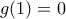g(1)=0