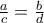 \frac{a}{c}=\frac{b}{d}
