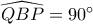 \widehat {QBP} = 90^\circ 