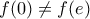 f(0)\ne f(e)