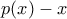 p(x)-x
