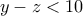 y-z<10